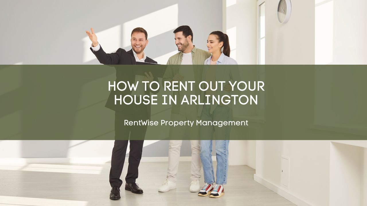 How to Rent Out Your House in Arlington